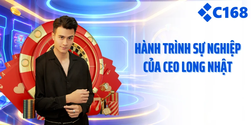 Hành trình sự nghiệp của CEO Long Nhật